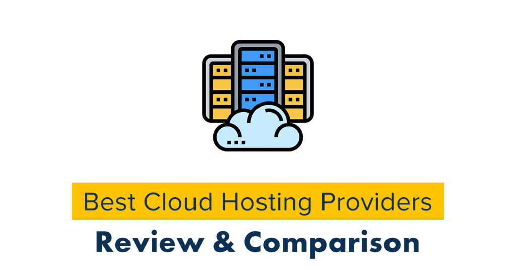 7 Best Cloud Hosting Services Review Comparison 